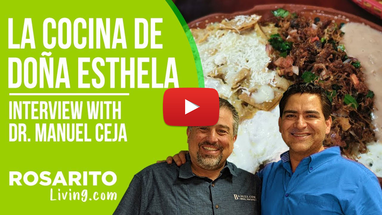 La Cocina De Doña Esthela Interview with Rosarito Beach Dr. Manuel Ceja
